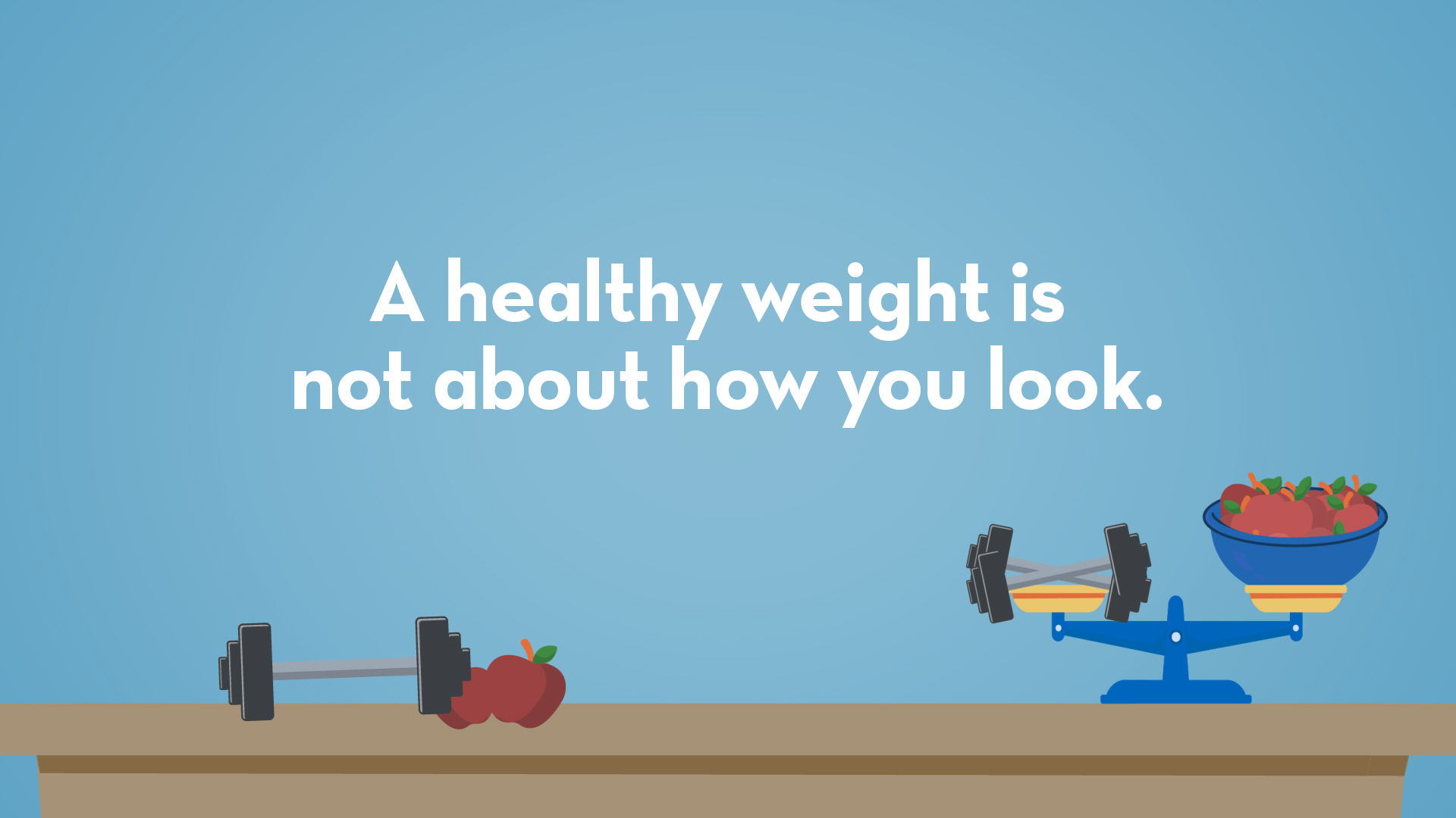 A healthy weight is not about how you look. 