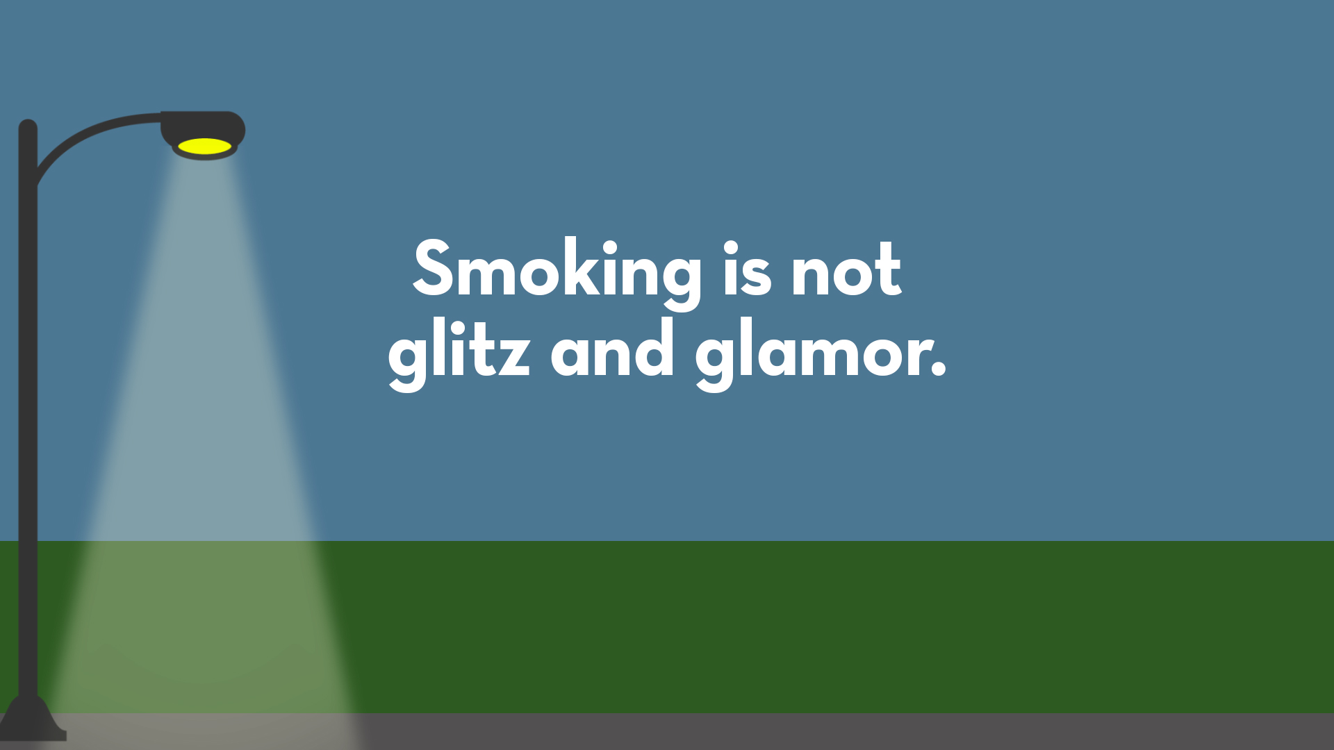 Smoking is not glitz and glamor. 